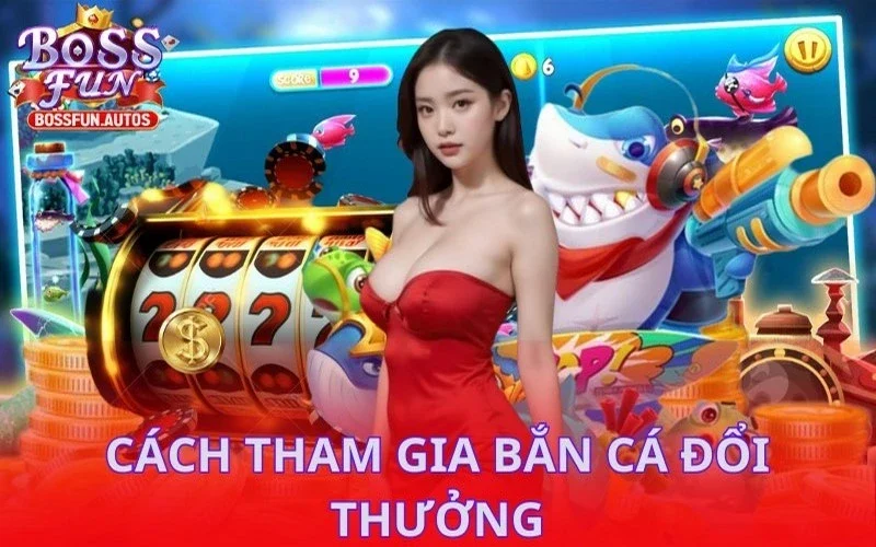 Cách thức tham gia bắn cá cực dễ dàng 