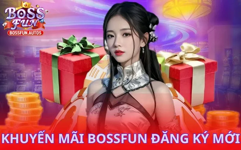 Khuyến mãi Bossfun đăng ký mới