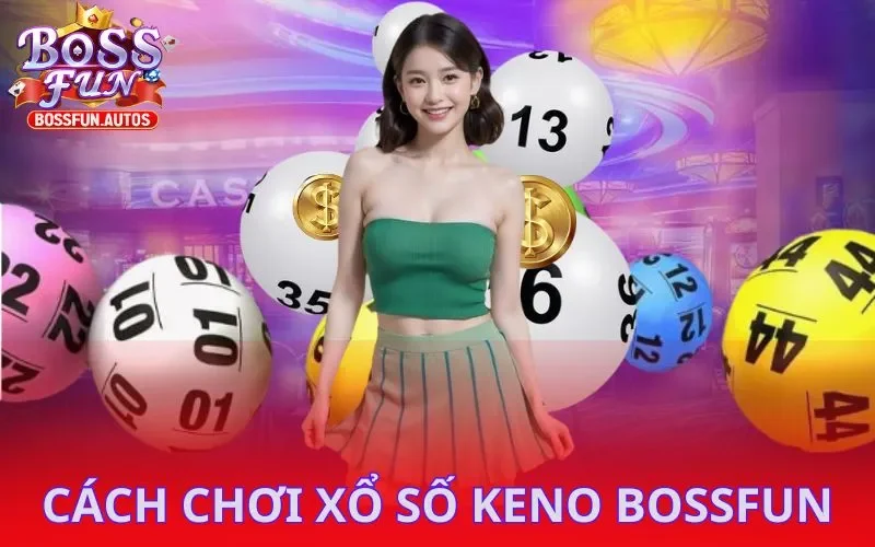 Tìm hiểu cách chơi Keno đơn giản, dễ hiểu