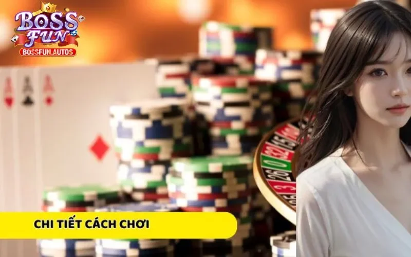 Chi tiết cách chơi 
